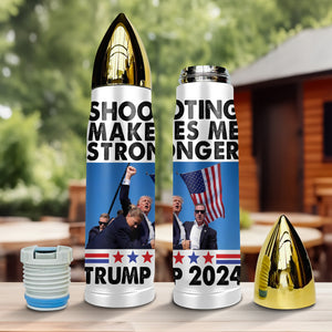 Shooting Makes Me Stronger Trump 2024 B-Tumbler TH10 63463