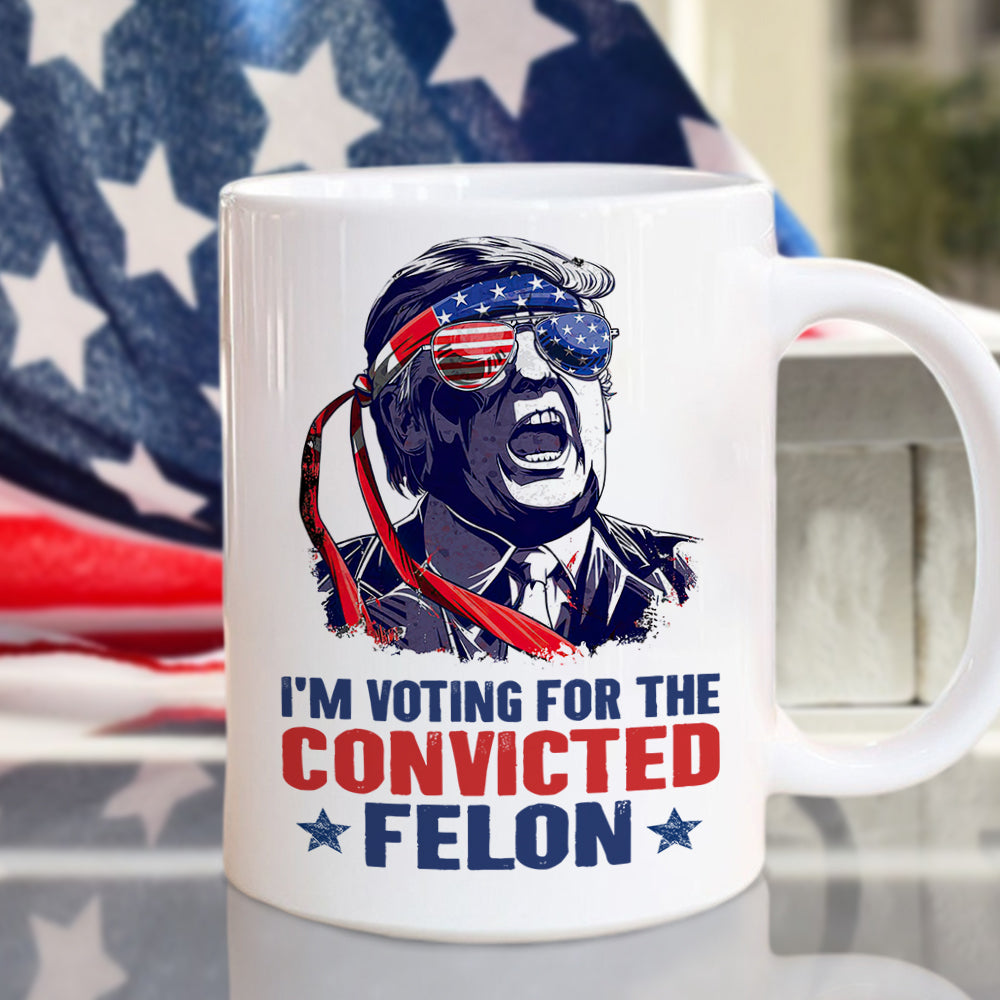 Trump I'm Voting For The Convicted Felon 2024 Mug HA75 62690