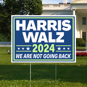 Harris Walz 2024 We Are Not Going Back Yard Sign HO82 63406