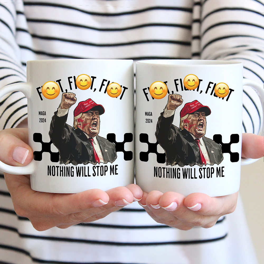 Fi**t Fi**t Fi**t Nothing Will Stop Me Donald Trump Mug TH10 63409