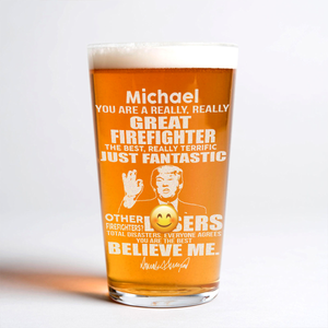 You Are A Great Firefighter Trump Engraved Beer Glass DM01 62657