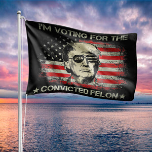 I’m Voting For The Convicted Felon Trump 2024 Banner Flag HA75 62936