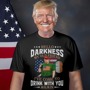 Hello Darkness My Old Friend Trump St. Patrick's Day Dark Shirt N304 HA75 64210