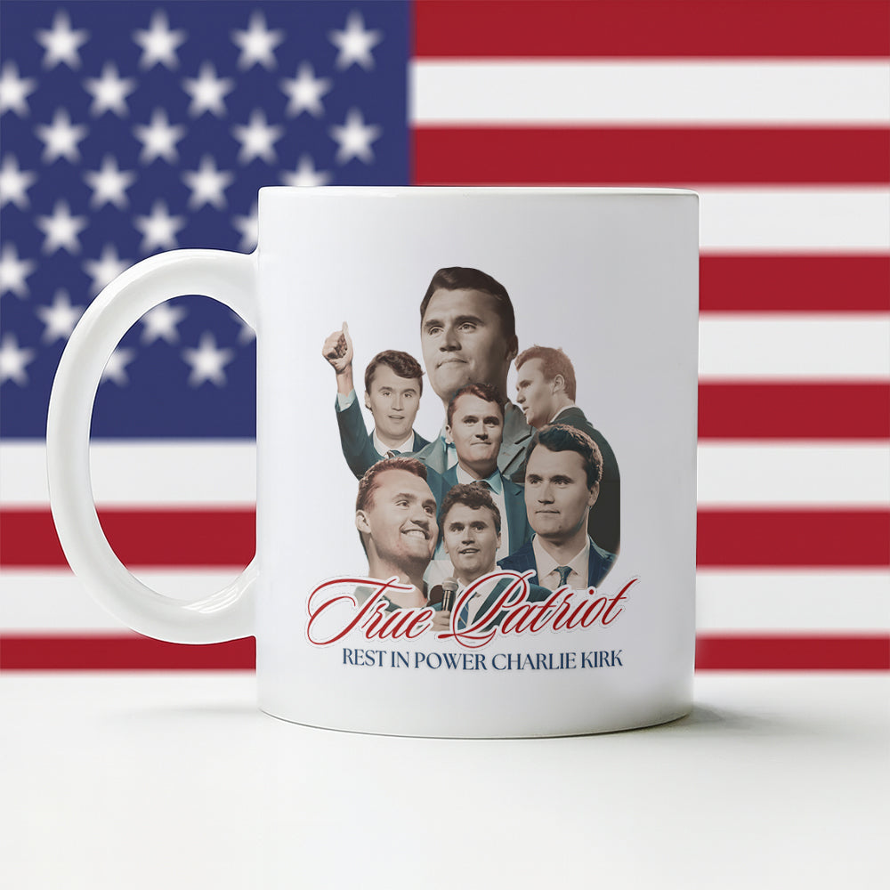 True Patriot Rest In Power Charlie Kirk White Mug HO82 65812