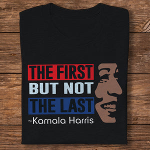 Kamala Harris The First But Not Last Dark Shirt HO82 63396