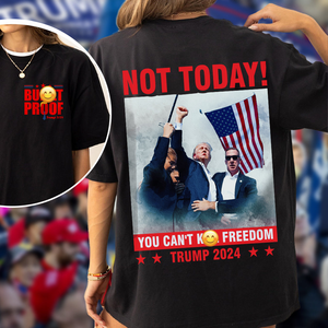 Not Today! You Can't K*ll Freedom Trump 2024 Dark Front And Back Shirt HO82 63196