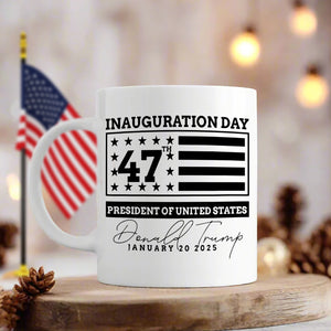 Inauguration Day 47th President Of United States Donald Trump Mug HO82 65212