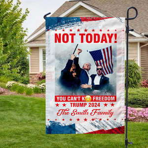 Custom Not Today! Trump 2024 Garden Flag HO82 63226