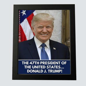 The 47th President Of The United States Donald J. Trump Picture Frame HO82 65268