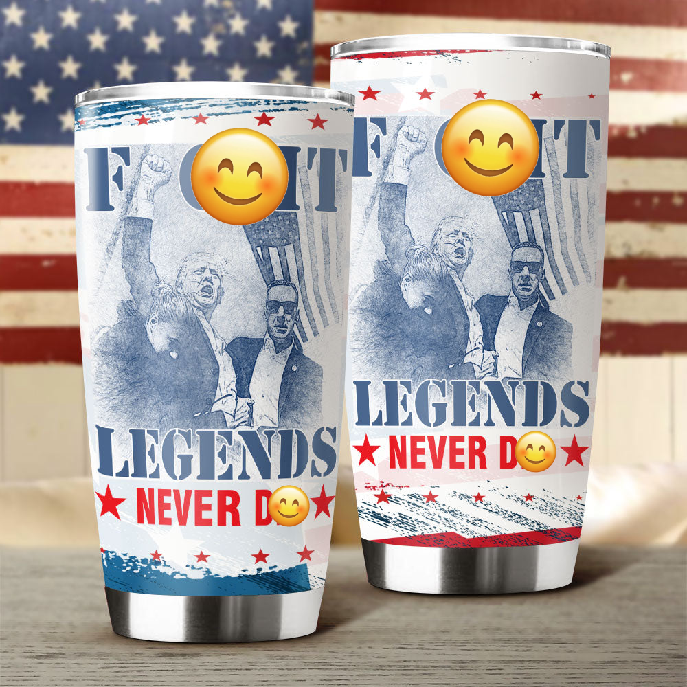 Fi**t Legends Never D** Trump 2024 Fat Tumbler HO82 63102