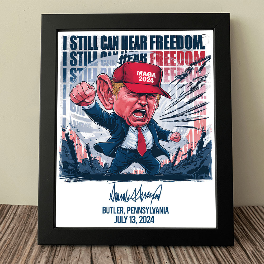 Trump 2024 I Still Can Hear Freedom Picture Frame Canvas Poster HO82 63008