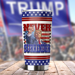 Never Surrender Trump 2024 Fat Tumbler HO82 63086