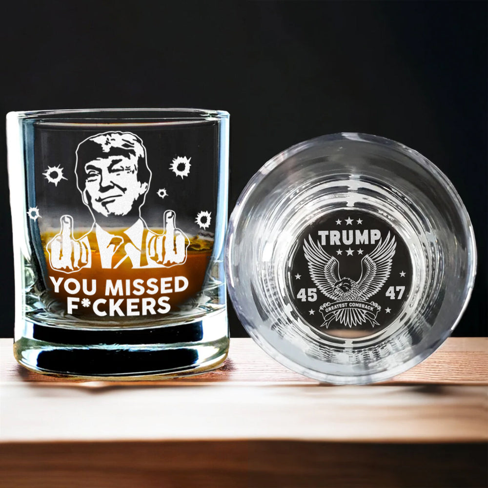 President Trump You Missed F*ckers Engraved Whiskey Glass HO82 65306