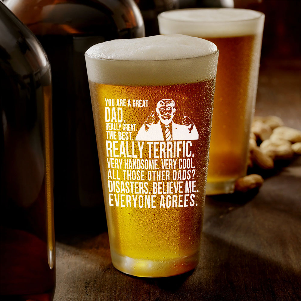Funny Donald Trump You Are A Great Dad Print Beer Glass HO82 62568