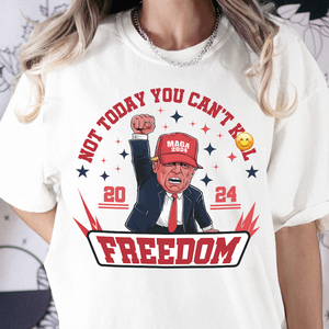 Custom Trump 2024 Not Today You Can't K*ll Freedom Shirt HO82 63058