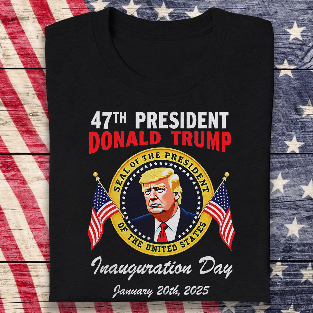 47th President Donald Trump Inauguration Day January 20th 2025 Dark Shirt HO82 65646