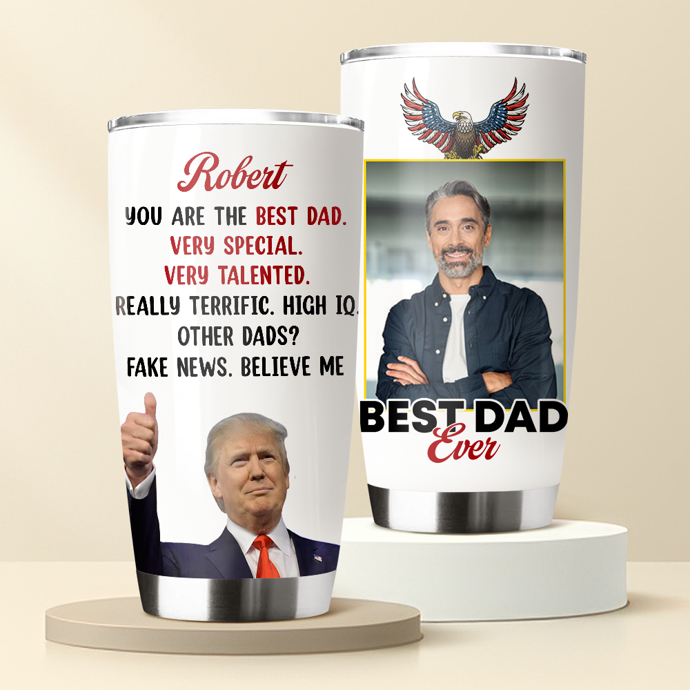 Custom Photo Trump Best Dad Best Mom Ever Fat Tumbler LM32 65327