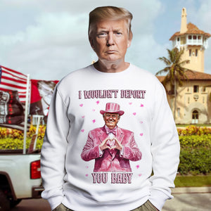 Trump Love I Wouldn't Deport You Baby Bright Shirt Perfect Gift Idea LM32 65043