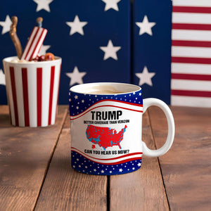 Trump Better Coverage Than Verizon - Can You Hear Us Now Print Full Mug HA75 64160