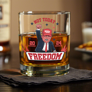 Funny Trump Not Today You Can't K*ll Freedom 2024 Rock Glass HO82 63004