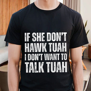 If SHE dont HAWK Tuah Shirt DM01 62913