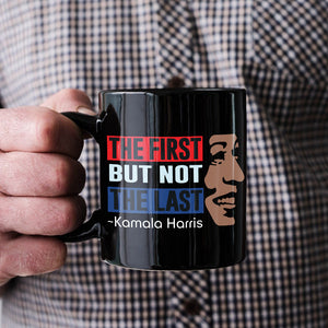 Kamala Harris The First But Not Last Black Mug HO82 63398