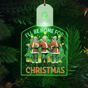 Trump I'll Be Home for Christmas - Election Trump Christmas Led Ornament HA75 64080