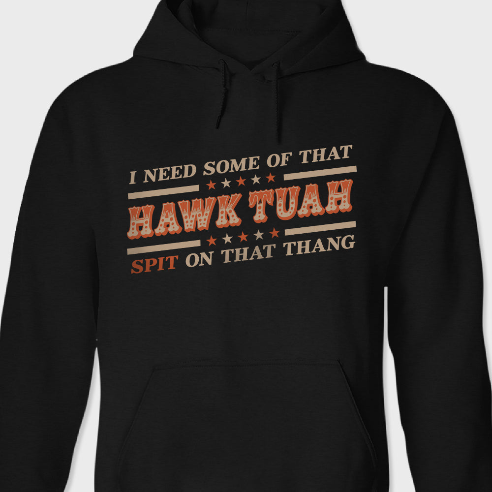 I Need Some Of That Hawk Tuah Spit On That Thang Dark Shirt HO82 62808
