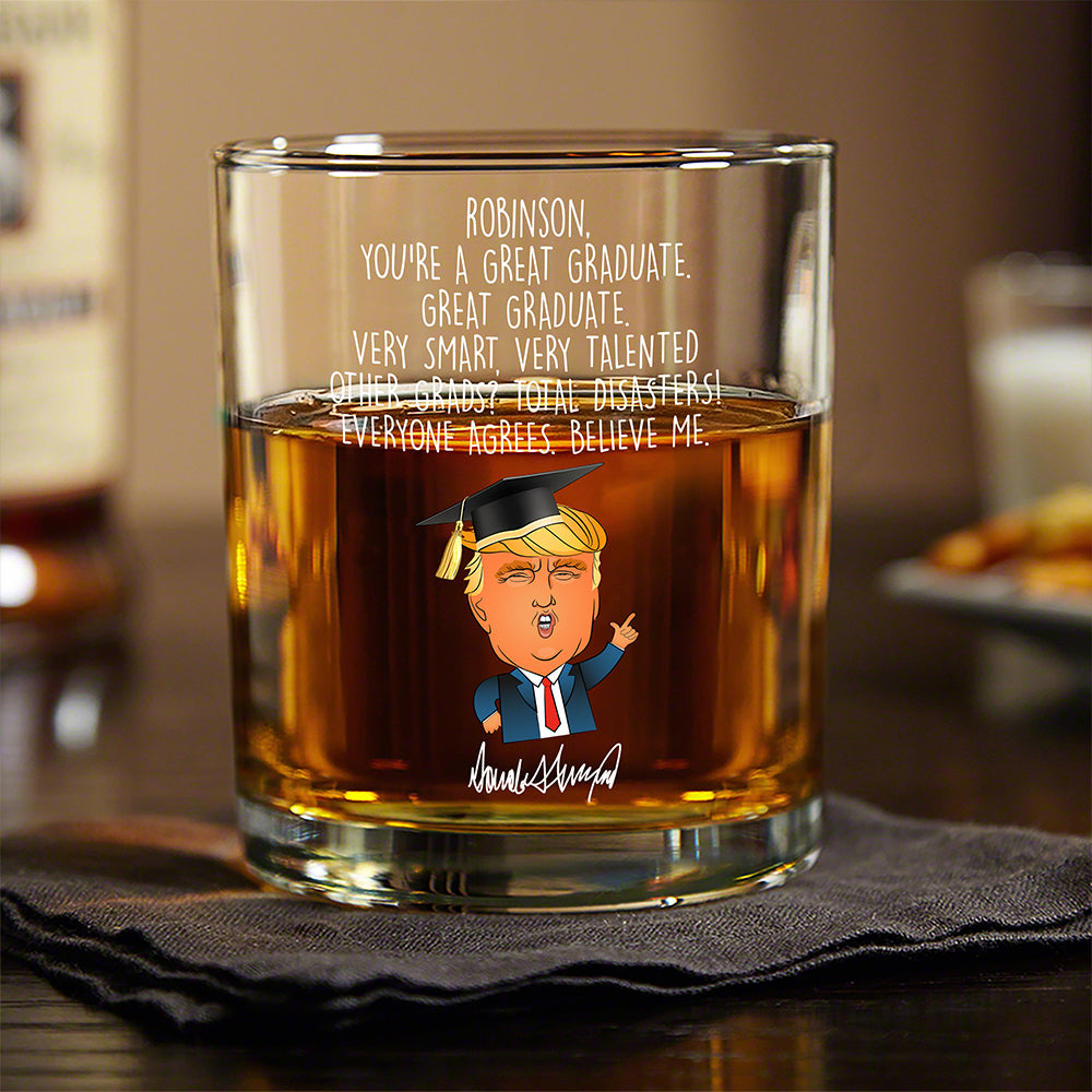 Custom Name You Are A Great Graduate With Funny President Trump Print Whiskey Glass HO82 65684