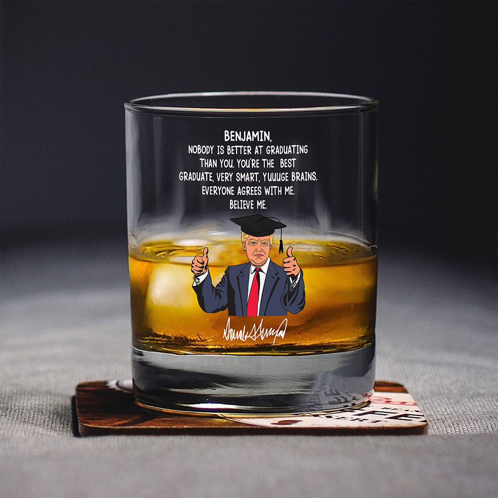 Custom Name Nobody Is Better At Graduating Than You With Funny President Trump Print Whiskey Glass HO82 65676