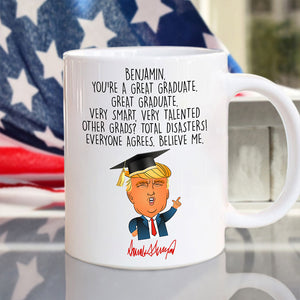 Custom Name You Are A Great Graduate With Funny President Trump White Mug HO82 65680