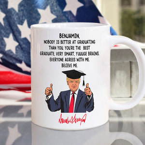 Custom Name Nobody Is Better At Graduating Than You With Funny President Trump White Mug HO82 65672