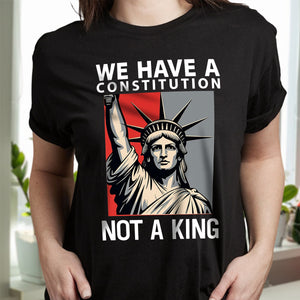 We Have A Constitution Not A King Dark Shirt