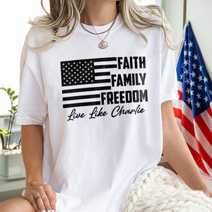 Live Like Charlie Kirk Faith Family Freedom Bright Shirt HA75 64576