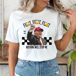 Fi**t Fi**t Fi**t Nothing Will Stop Me Donald Trump Shirt TH10 63039