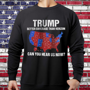 Trump Better Coverage Than Verizon - Can You Hear Us Now Dark Shirt HA75 63896