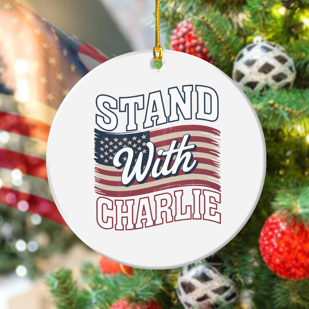 Stand With Charlie Kirk - Great American Patriot Ceramic Ornament LM32 65513