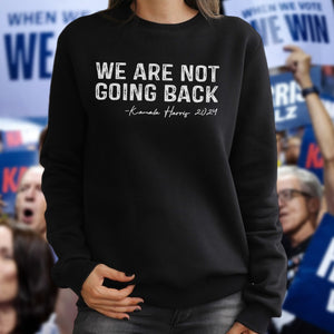 We're Not Going Back Kamala Harris For President 2024 Dark Shirt HO82 65102