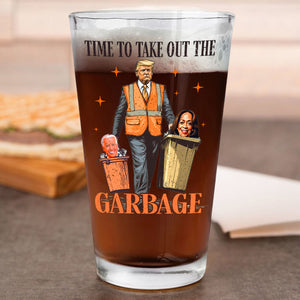 Donald Trump President Time To Take Out The Garbage Print Beer Glass HO82 65258