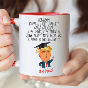 Custom Name You Are A Great Graduate With Funny President Trump Accent Mug HO82 65682