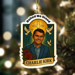 United We Stand Charlie Kirk Tribute Memorial Acrylic Ornament LM32 65589