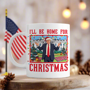 Trump I'll Be Home for Christmas - Trump Christmas Mug HA75 63814