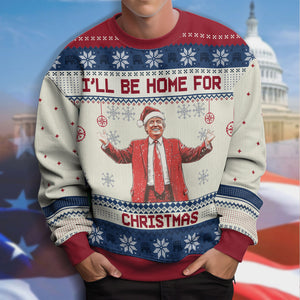 I'll Be Home For Christmas President Donald Trump Ugly Sweater TH10 64113