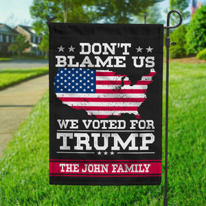Don't Blame Us, We Voted For Trump Garden Flag HA75 62896