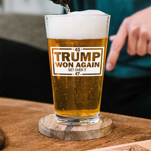 Trump's Back And Won Again 45/47, Get Over It Beer Glass LM32 63755