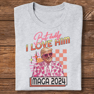 But Daddy I Love Him Trump Shirt DM01 62587