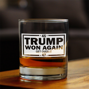 Trump's Back And Won Again 45/47, Get Over It Rock Glass LM32 63747