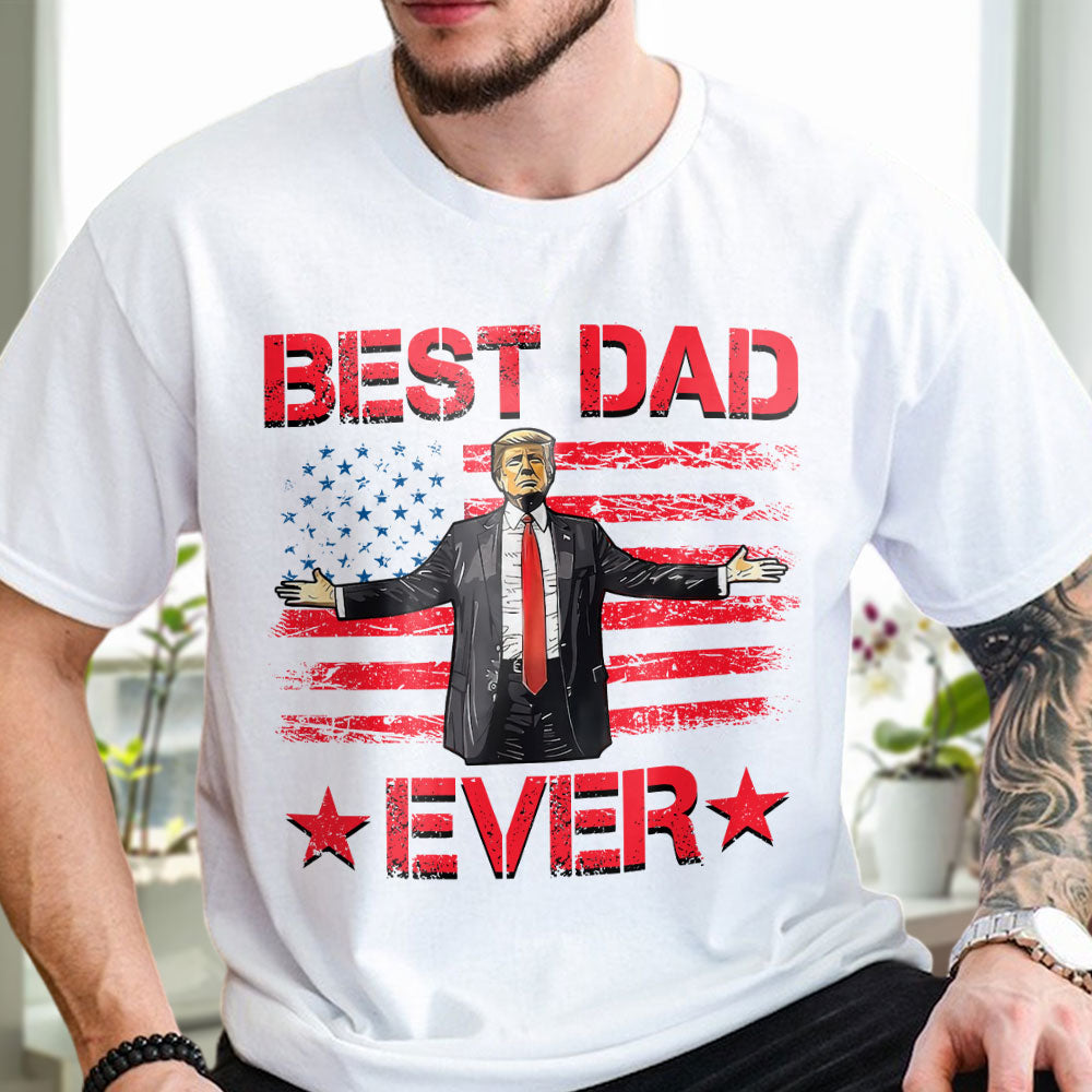 Donald Trump Best Dad Ever Bright T-Shirt TH10 64375