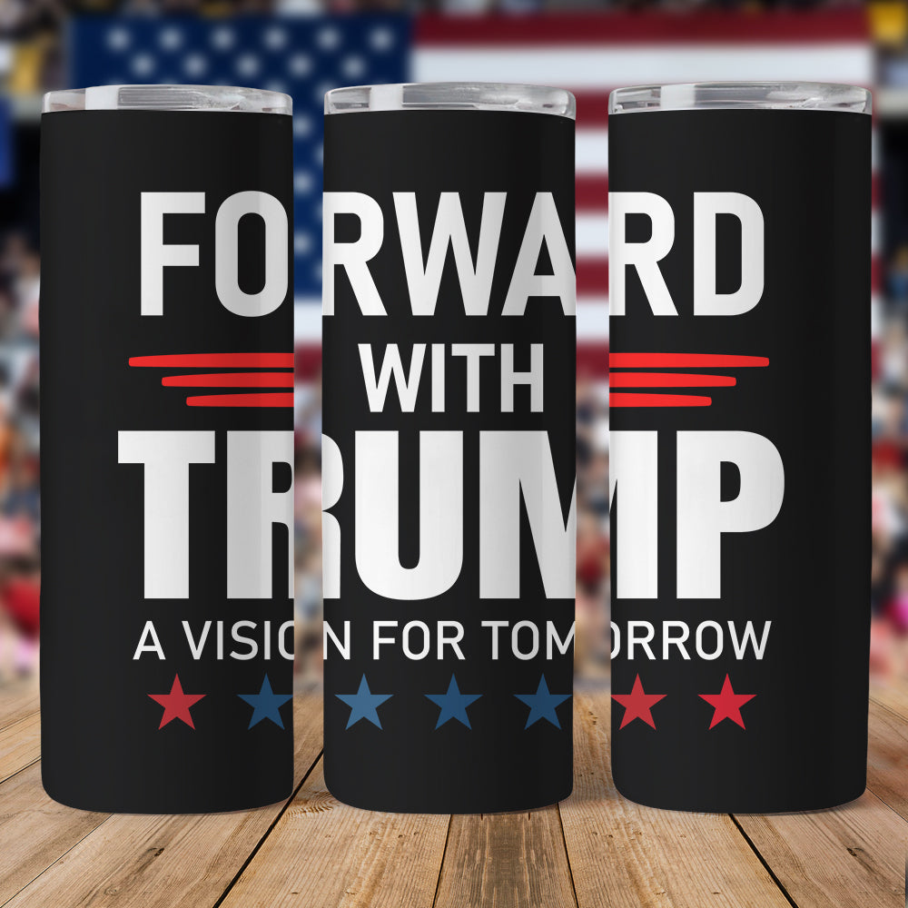 Forward With Trump A Vision For Tomorrow Skinny Tumbler TH10 62793