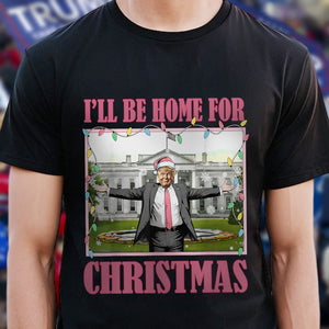 I'll Be Home For Christmas Donald Trump Sweatshirt HO82 65226